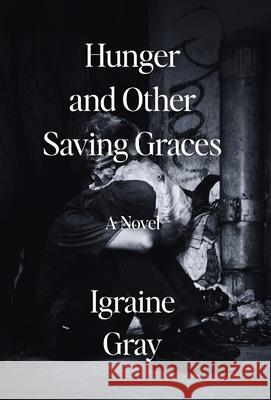 Hunger and Other Saving Graces Igraine Io Gray 9781917540001 Nightsmith House Press