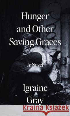 Hunger and Other Saving Graces Igraine Io Gray 9781917540025 Nightsmith House Press