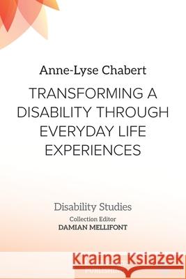 Transforming a Disability Through Everyday Life Experiences Anne-Lyse Chabert Damian Mellifont 9781917566544 Lived Places