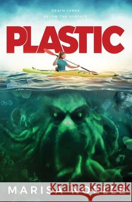 Plastic: A Coming of Age, Young Adult, Ocean-Based Horror Thriller Marisa Noelle 9781917581042