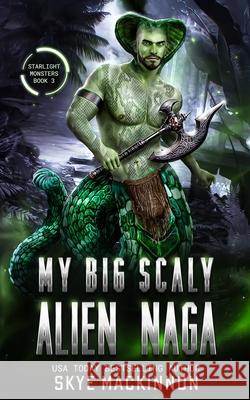 My Big Scaly Alien Naga Skye MacKinnon 9781917585170