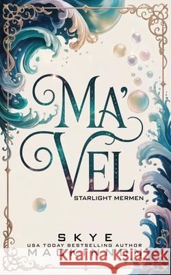 Ma'vel: A Starlight Mermen Prequel Skye MacKinnon 9781917585224 Peryton Press