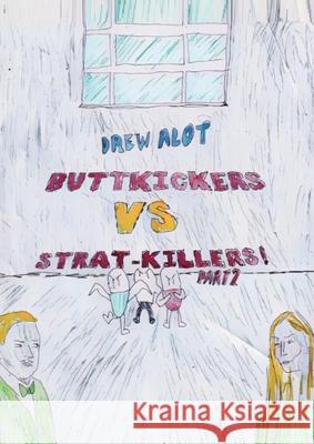 Buttkickers VS Strat-Killers PART 2/2 Drew Alot 9781917605380