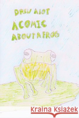 A Comic about a Frog Alot, Drew 9781917605472 Drew Alot