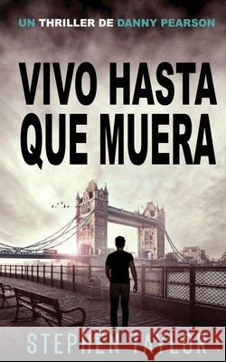Vivo Hasta Que Muera: Translation of Alive Until I Die. Stephen Taylor 9781917616249 Stephen Taylor Books