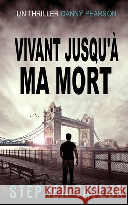 Vivant Jusqu'? Ma Mort: French Translation of Alive Until I Die Stephen Taylor 9781917616362 Stephen Taylor Books