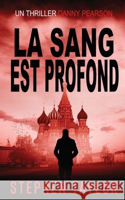 Le Sang Est Profond: French Translation of Blood Runs Deep Stephen Taylor 9781917616386 Stephen Taylor Books