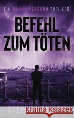 Befehl zum T?ten: German Translation of Command To Kill Stephen Taylor 9781917616515 Stephen Taylor Books