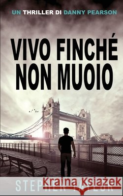 Vivo Finch? Non Muoio: Italian Translation of Alive Until I Die Stephen Taylor 9781917616607 Stephen Taylor Books