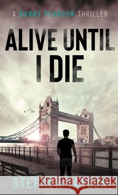 Alive Until I Die Stephen Taylor 9781917616720 Stephen Taylor Books