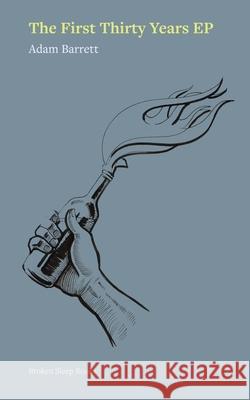 The First Thirty Years EP Adam Barrett 9781917617253 Broken Sleep Books