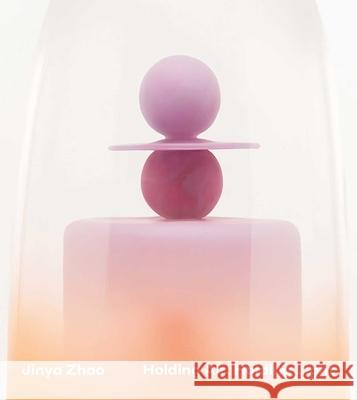 Jinya Zhao: Holding Air, Holding Light Jinya Zhao 9781917627023 