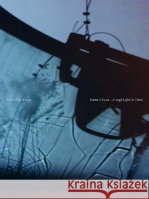 Cerith Wyn Evans: Forms in Space...through Light (in Time) Michael Newman 9781917627085 Hurtwood Press Ltd