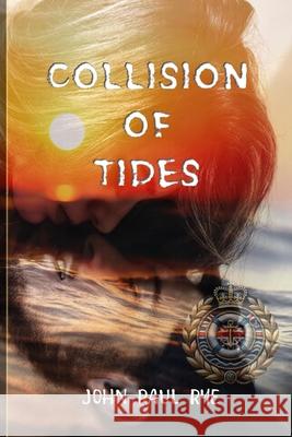 Collision of Tides: A Dark Maritime Thriller of Terror, Seduction, and Political Conspiracy on the High Seas: A brutally sexy technothriller blending John-Paul Rye 9781917642514 Authorcentral.UK