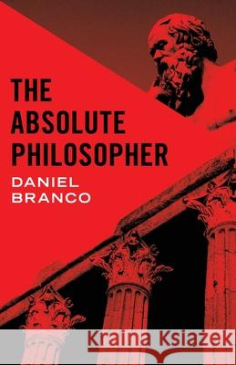 The Absolute Philosopher Daniel Branco 9781917646697