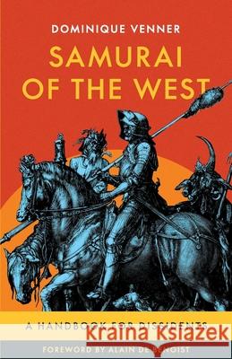 Samurai of the West: A Handbook for Dissidents Alain D Dominique Venner 9781917646857 Arktos Media Ltd.