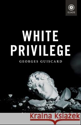 White Privilege Georges Guiscard 9781917646949 Arktos Media Ltd.