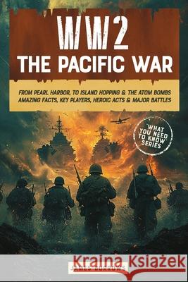 WW2 - The Pacific War James Burrows 9781917664103 James Burrows