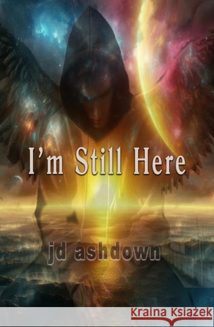 I'm Still Here J.D. Ashdown 9781917673068