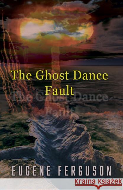 The Ghost Dance Fault Eugene Ferguson 9781917673242