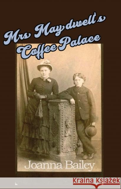 Mrs Maydwell's Coffee Palace Joanna Bailey 9781917673471 The Conrad Press