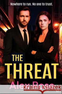 The Threat Alex Rose 9781917705516 Bloodhound Books