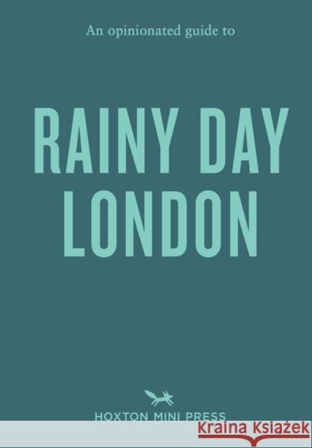 An Opinionated Guide to Rainy Day London Emmy Watts 9781917719094 Hoxton Mini Press