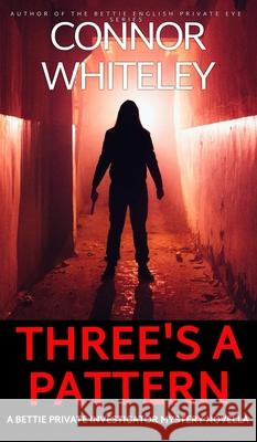 Three's A Pattern: A Bettie Private Investigator Mystery Novella Connor Whiteley 9781917722834 Cgd Publishing