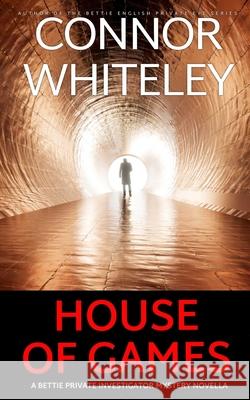House of Games: A Bettie Private Investigator Mystery Novella Connor Whiteley 9781917722940 Cgd Publishing