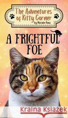 A Frightful Foe: The Adventures of Kitty Corner Book 4 Natalie Knox Delia Swart 9781917758154