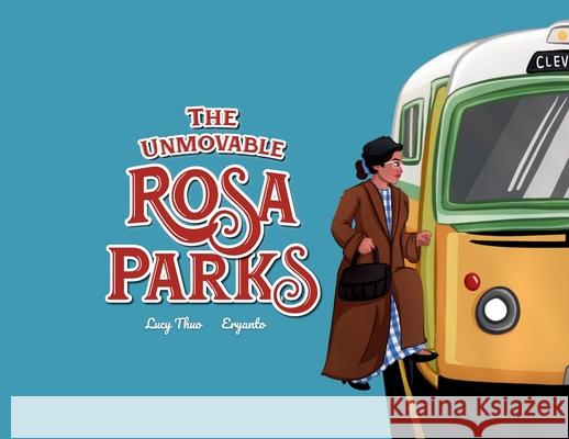 The Unmovable Rosa Parks Lucy Thuo Eryanto 9781917762991 Thuo Books