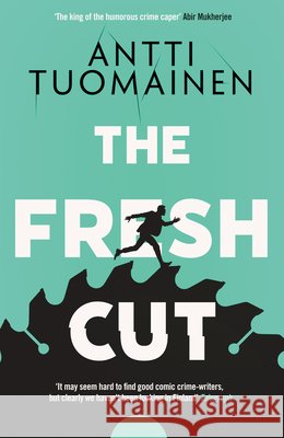 The Fresh Cut Antti Tuomainen 9781917764537 Orenda Books