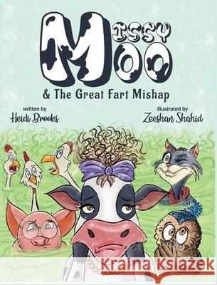 Missy Moo and the Great Fart Mishap: Missy Moo and The Great Fart Mishap: A Laugh-Out-Loud Children's Farm Animal Adventure About Dancing, Friendship, Heidi Brooks 9781917766210 Mark Watson Books