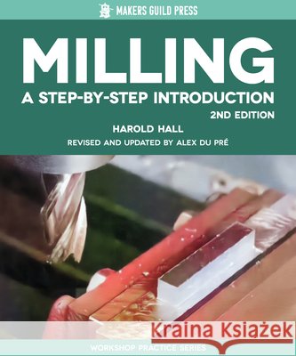 Milling: A Step-by-Step Introduction Harold Hall 9781917770033