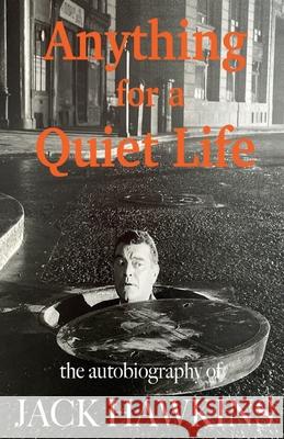 Anything For A Quiet Life: The autobiography of Jack Hawkins Jack Hawkins 9781917778756