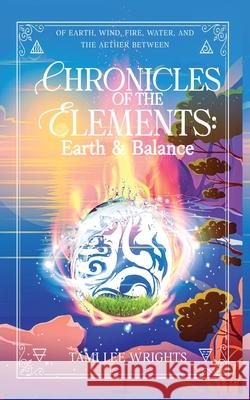 Chronicles of the Elements: A Collection of Cosy Elemental Fantasy Stories Tami Lee Wrights 9781917783125 Solcraft Publishing