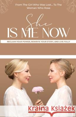 She Is Me Now - Reclaim Your Power, Rewrite Your Story, & Live Fully Masha Lekic 9781917804356