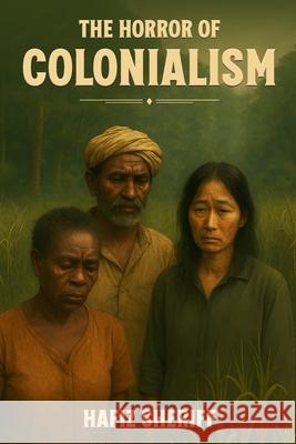 The Horror of Colonialism Hafiz Sheriff 9781917804868