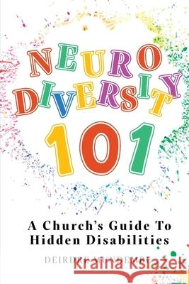 Neurodiversity 101: A Church's Guide To Hidden Disabilities Deirdre Mundembe 9781917815062