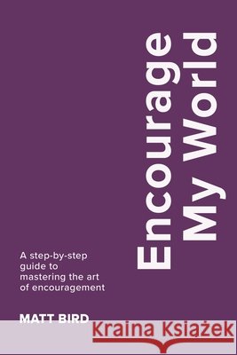 Encourage My World Matt Bird 9781917829519
