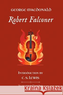 Robert Falconer: Standard Edition (Unabridged & Illustrated), Book 3 of the Scottish Novels George MacDonald David Jack C. S. Lewis 9781917830331 Room to Roam