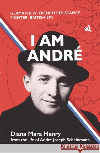 I Am Andre: German Jew, French Resistance Fighter, British Spy Diana Mara Henry 9781917837149 Chiselbury Publishing