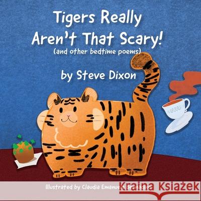 Tigers Really Aren't That Scary Steve Dixon Claudia E. Bernardino 9781917842082 Big Thinking Publishing