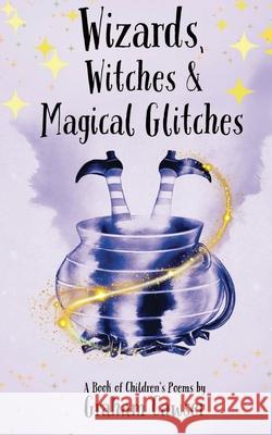 Wizards, Witches and Magical Glitches Graham Cawser 9781917842105 Big Thinking Publishing