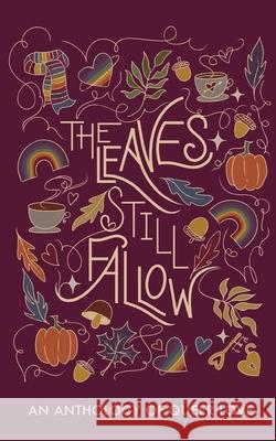 The Leaves Still Fallow: An Anthology of Queer Love Kate Simkins 9781917842501 Big Thinking Publishing