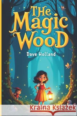 The Magic Wood Dave Holland 9781917846257 UK Publisher