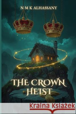 The Crown Heist N. M. K. Alhassany 9781917846929 Book Publishing House