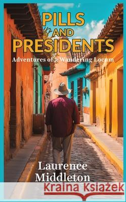 Pills and Presidents Laurence Middleton 9781917852012 Rhosdirion Press
