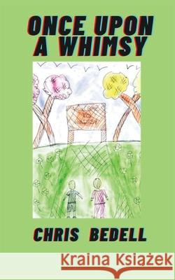 Once Upon A Whimsy Chris Bedell 9781917885270 Baynam Books Press