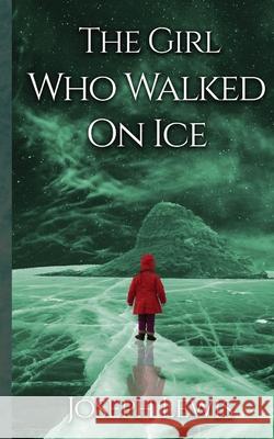 The Girl Who Walked On Ice Joseph Lewis 9781917885973